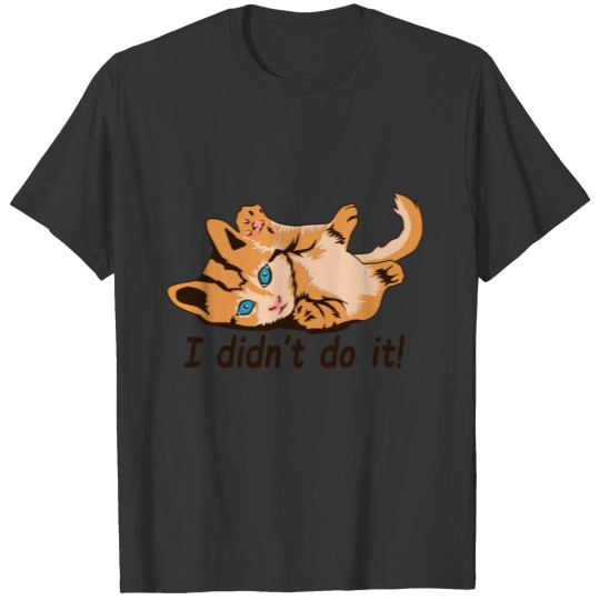 I didn´t do it funny cat play Design T-shirt