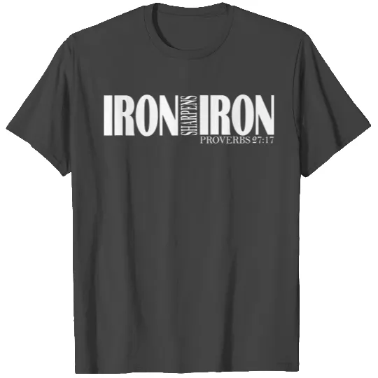 Iron Sharpens Iron, Christian, Bible Verse, Faith T Shirts