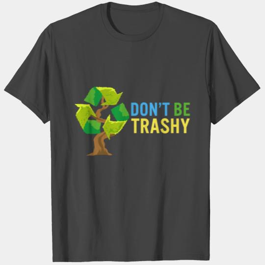 Don't Be Trashy Earth Day Recycle Logo Tree T Shirts