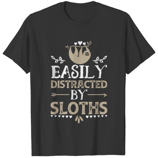 Easily Distracted By Sloths Funny Sloth Lover T-shirt