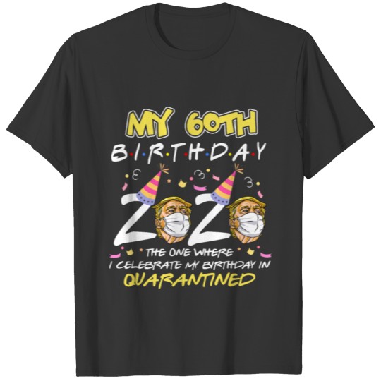 My 60th Birthday 2020 The One Where I Celebrate My T-shirt