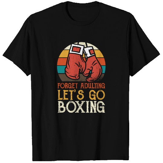 Forget adulting lets go boxing - Boxer T Shirts