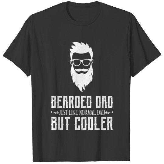 Bearded Dad Like normal Dad but Cooler T-shirt