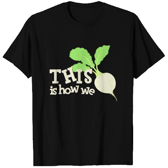 THIS is how we turnip Alternate T Shirts