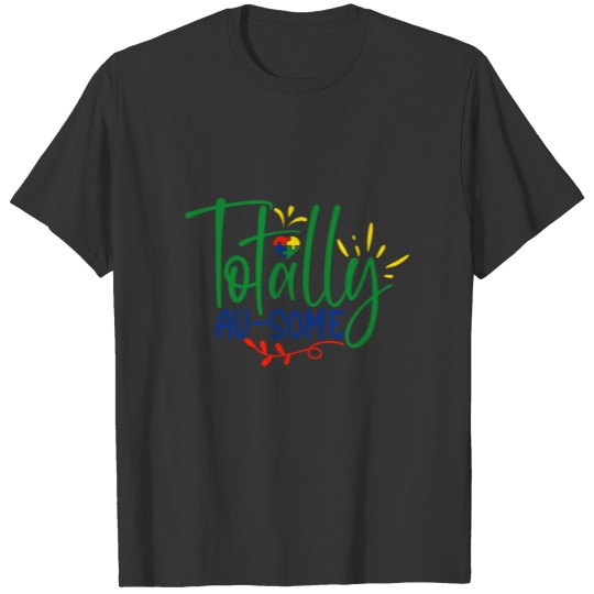 Totally Au Some Autism T-shirt