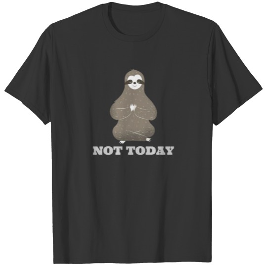 Not Today Yoga Sloth T-shirt