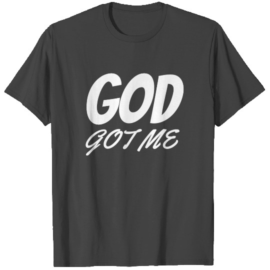 God Got Me - Christian T Shirts
