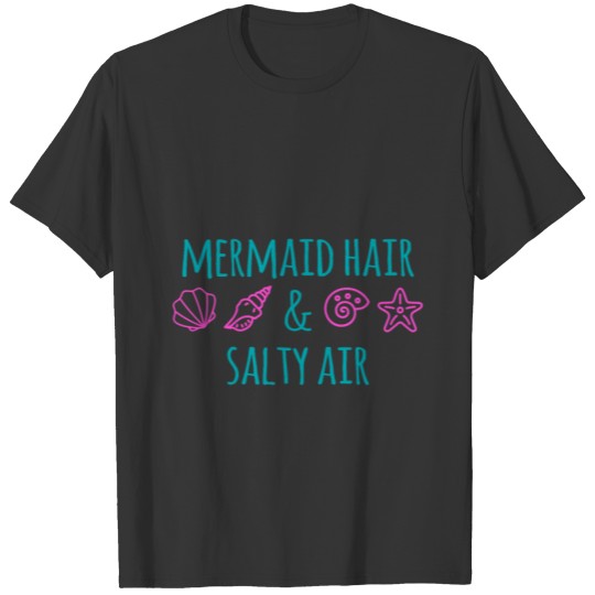 Mermaid Hair & Salty Air - Mermaid T-shirt
