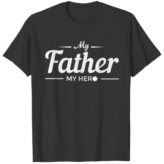 my father my hero tshirt T-shirt