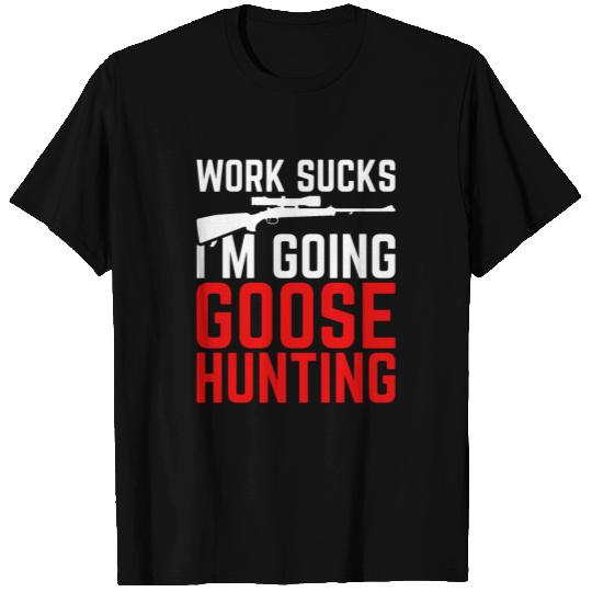 Perfect Goose Design Quote Goose Hunting T Shirts