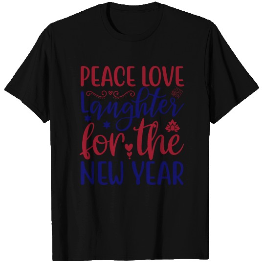 peace love langhter for the new year T Shirts
