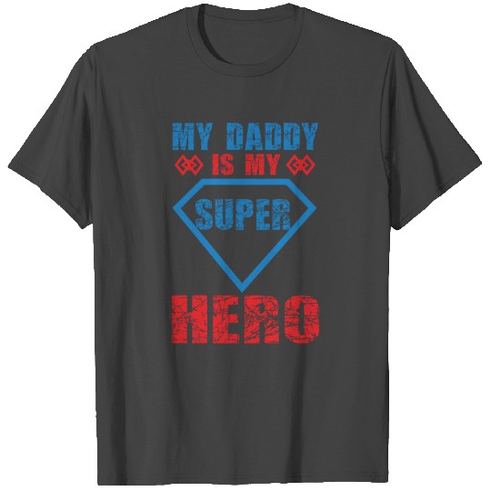 My daddy is my super hero T Shirts