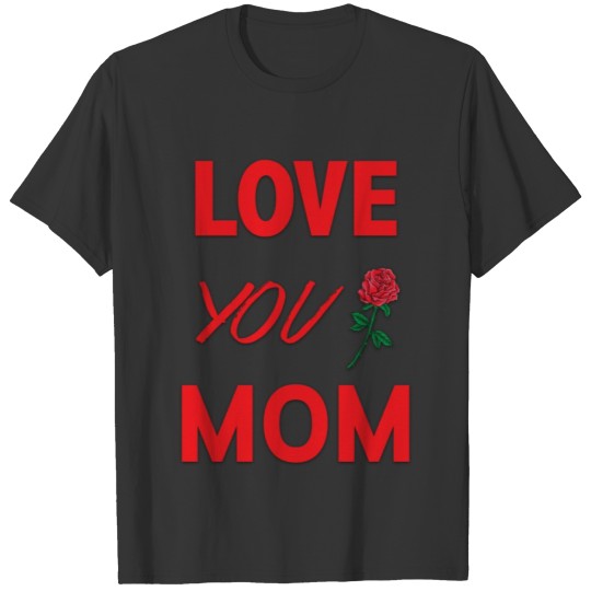 GIFT FOR YOUR MOTHER T-shirt