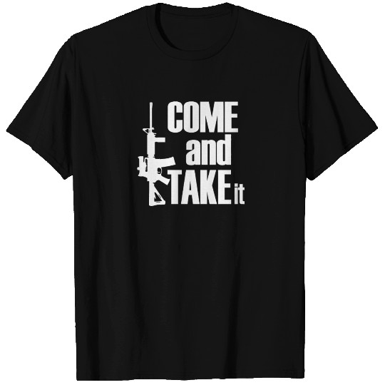 Come and Take It T Shirts