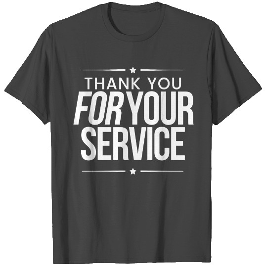 THANK YOU FOR YOUR SERVICe T Shirts