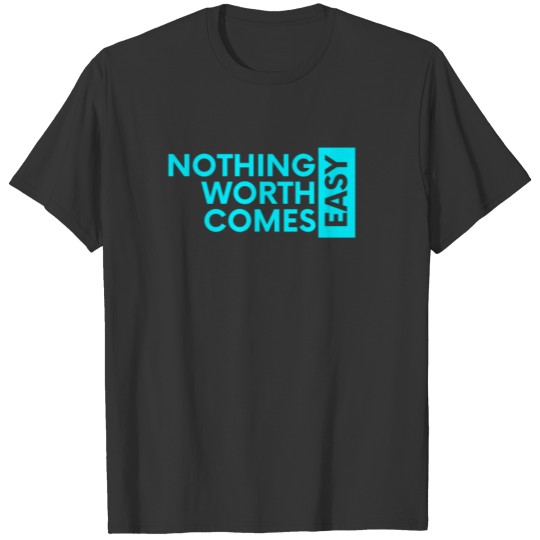 Valuable things do not simply come T-shirt