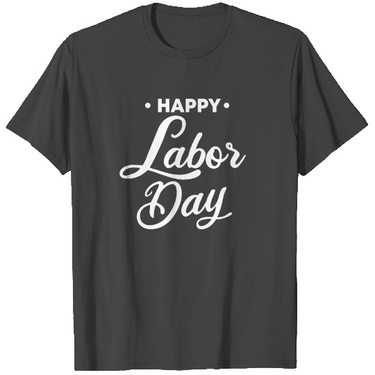 Happy Labor Day T Shirts