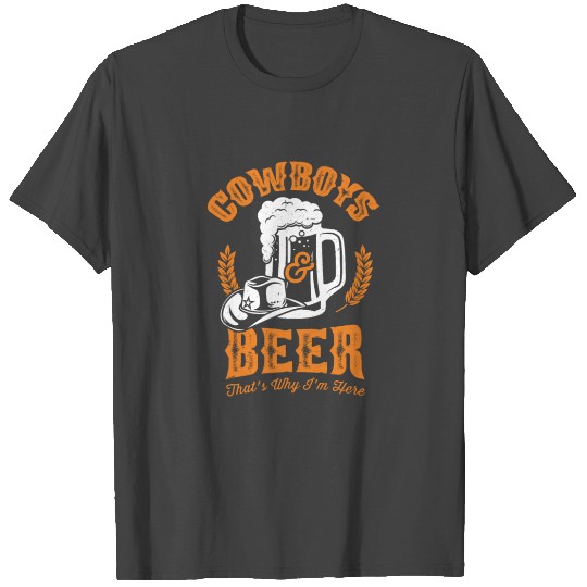 Cowboys And Beer That's Why I'm Here Rodeo Western T Shirts