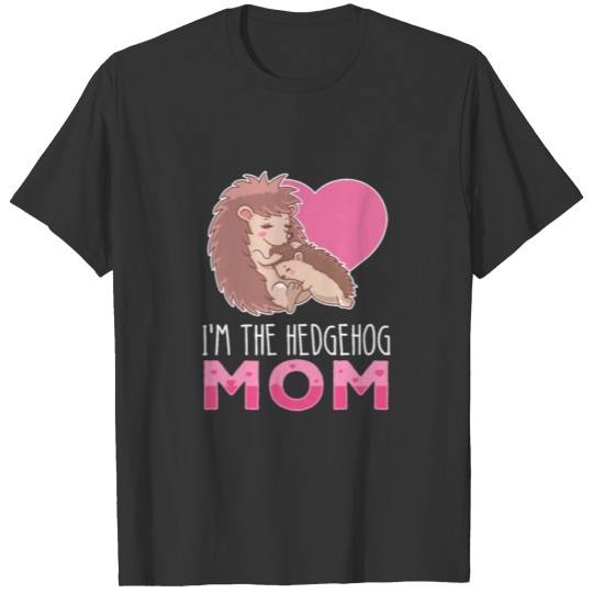 Hedgehog Mom | Animal Sharp Spine Pet Lover T Shirts