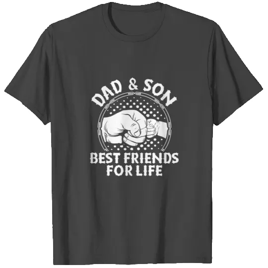 DAD AND SON BEST FRIENDS FOR LIFE T Shirts