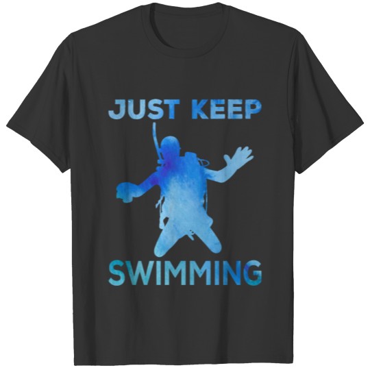 Just Keep Swimming T-shirt