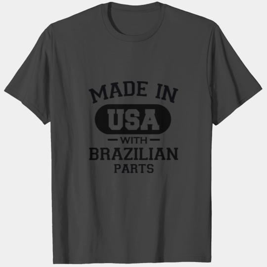 Made In America With Brazilian Parts T Shirts