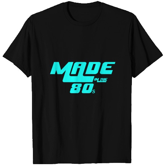 Made in the 80s T Shirts