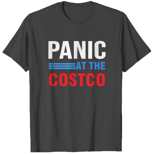 Panic at The Costco Funny 4 T Shirts