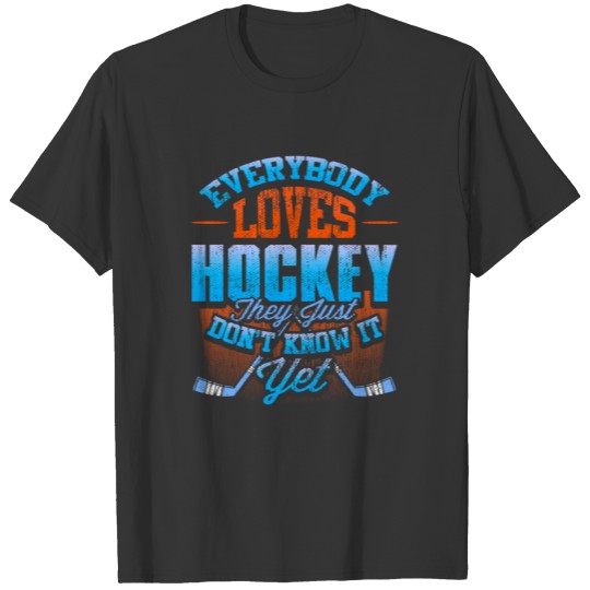 Everybody Loves Hockey Winter Sports Ice Hockey T-shirt