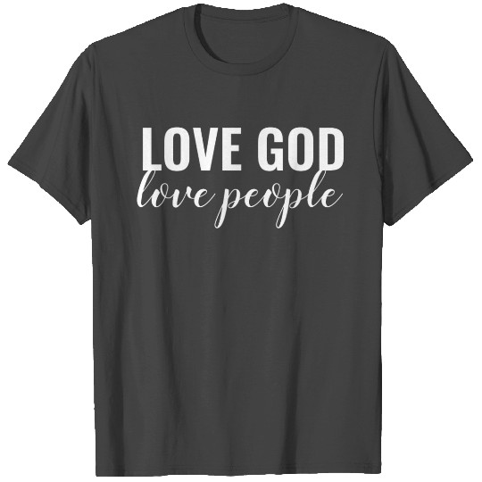 Love God Love People - Christian T Shirts