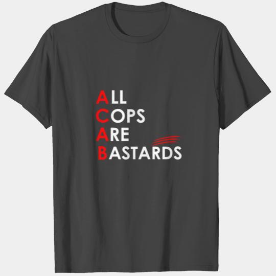 All cops are bastards - ACAB T Shirts