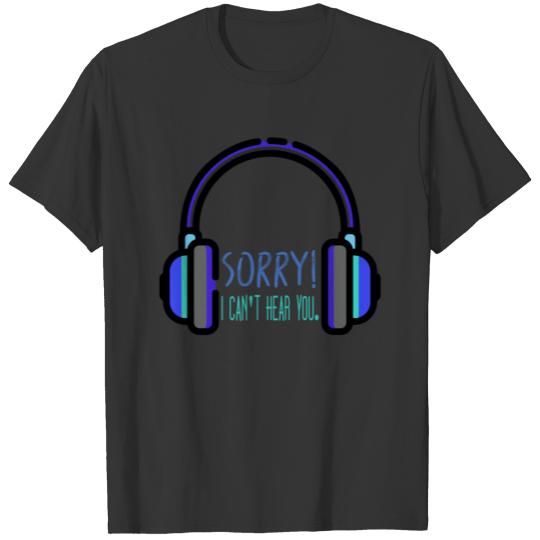 Sorry! I can't hear you Headphone Design T-shirt