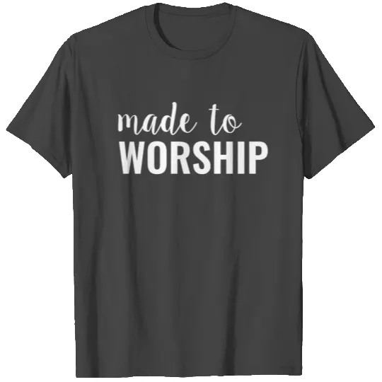 Made To Worship - Christian T Shirts
