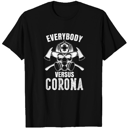 Everybody versus Corona - firefighter T Shirts