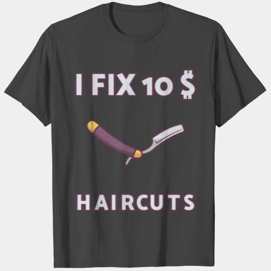 i fix 10 dollar haircuts hairstylist gift hair T Shirts
