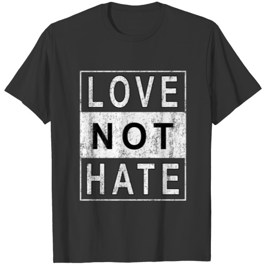 Love Not Hate | Black Lives Matter. T Shirts