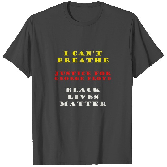 I Can'T Breathe Justice For George Floyd Black Liv T Shirts