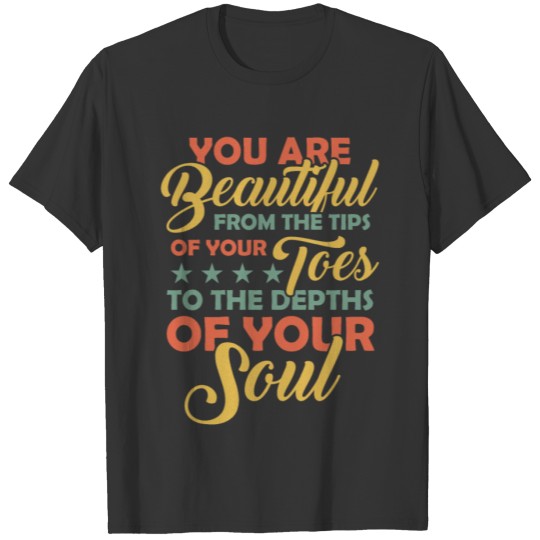 You're beautiful from the tips of your toes T-shirt