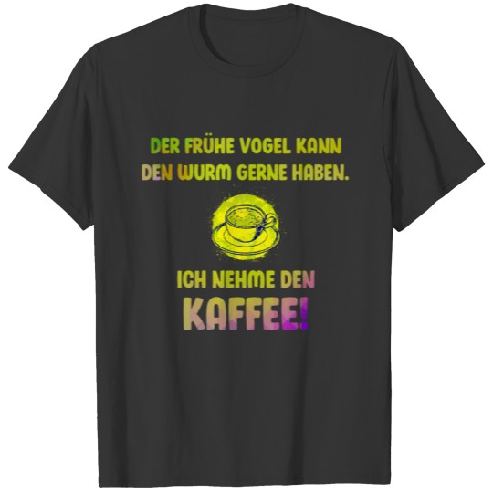 Funny coffee saying coffee cup gift latte T Shirts