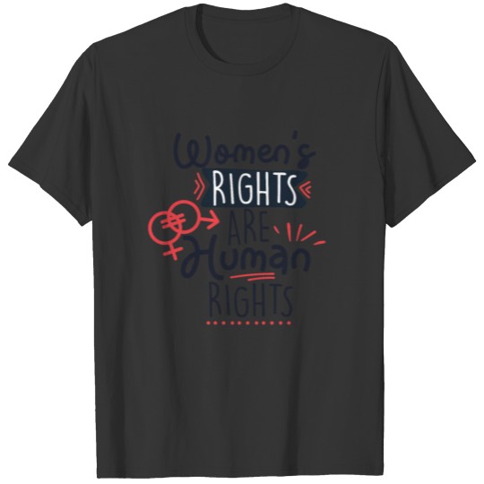 Womens Rights Are Human Right Feminist Empowerment T-shirt