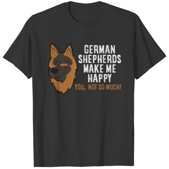 German Shepherd Make Me Happy Funny Dog Owner T Shirts