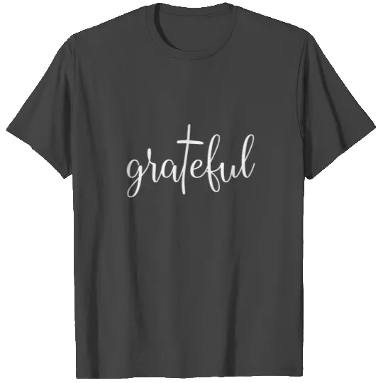 Funny grateful gift T Shirts