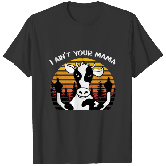 I ain t your Mama T-shirt