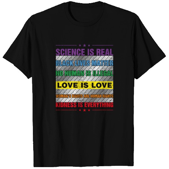 Kindness is Everything Science is Real Love is Lov T Shirts