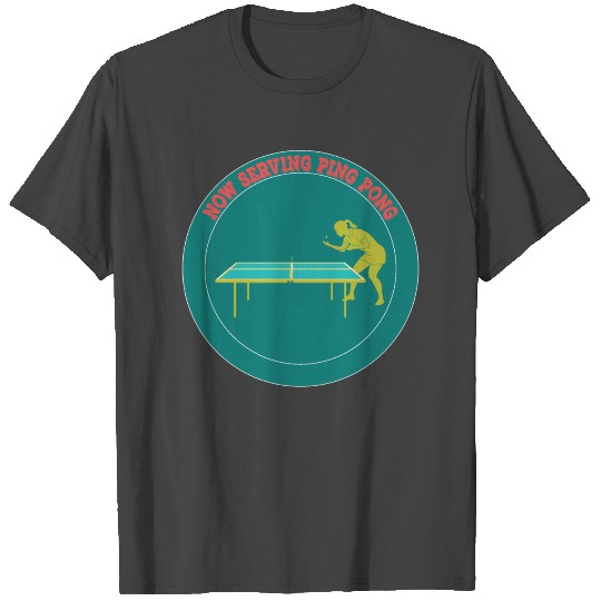 Now serving ping pong funny table tennis serving T Shirts