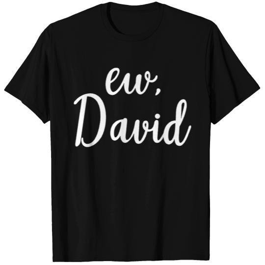 ew David Schitt's creek gift schitts creek fan T Shirts