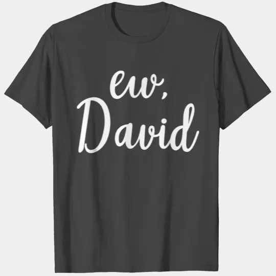 ew David Schitt's creek gift schitts creek fan T Shirts