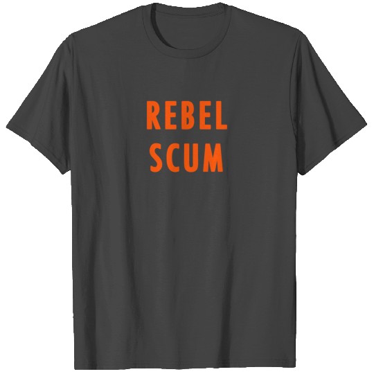 REBEL SCUM T Shirts