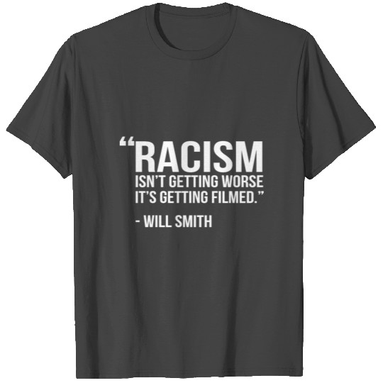 Racism Quotes Will Smith T Shirts