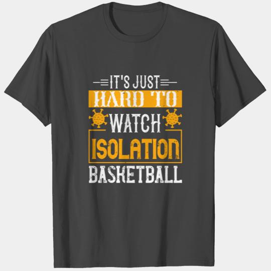 It s just hard to watch isolation basketball - D3 T Shirts